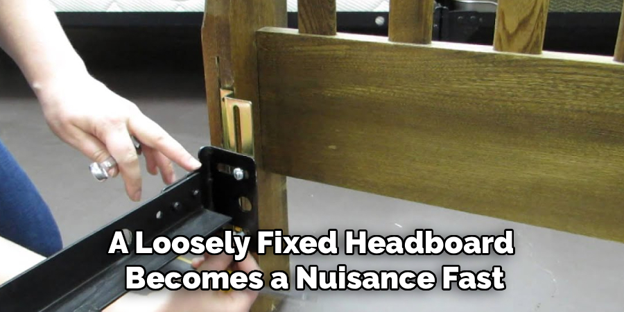 A Loosely Fixed Headboard
Becomes a Nuisance Fast