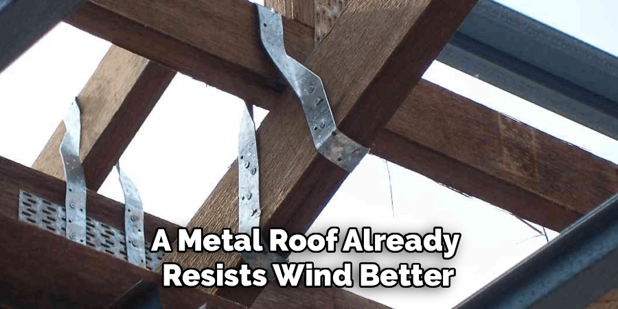 A Metal Roof Already
Resists Wind Better