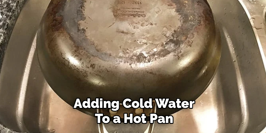 Adding Cold Water
To a Hot Pan