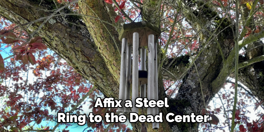 Affix a Steel
Ring to the Dead Center