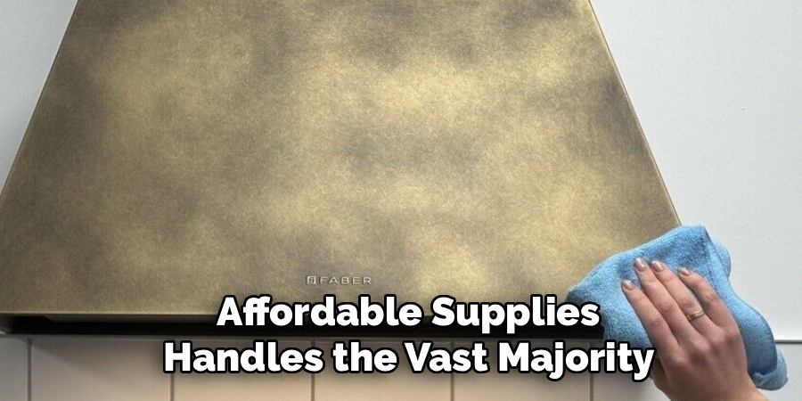  Affordable Supplies
 Handles the Vast Majority