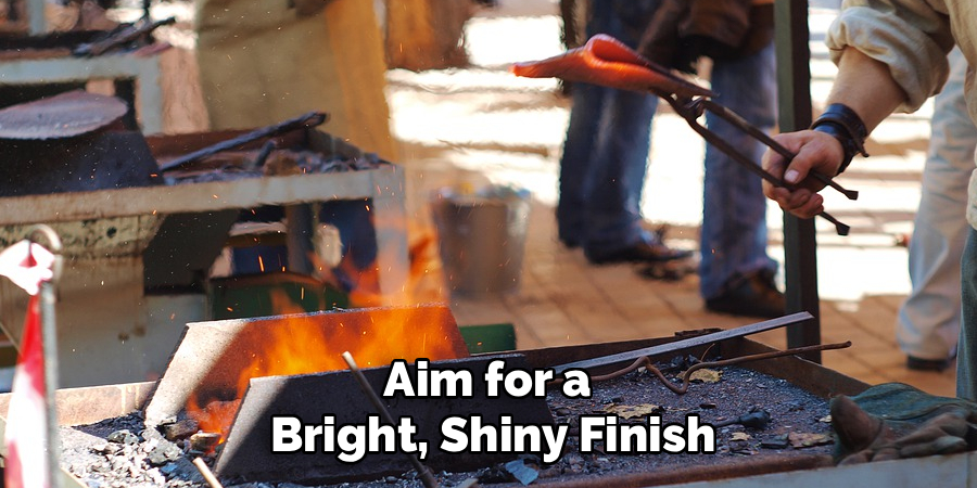 Aim for a 
Bright, Shiny Finish