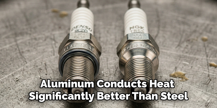 Aluminum Conducts Heat 
Significantly Better Than Steel