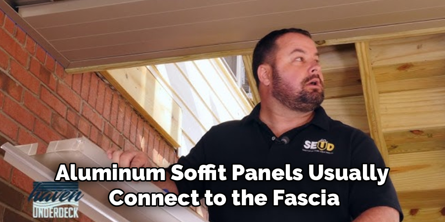 Aluminum Soffit Panels Usually
 Connect to the Fascia