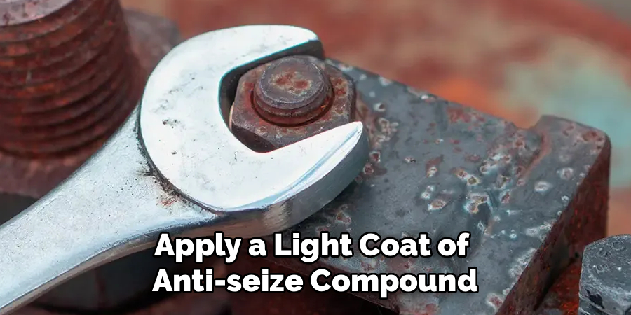 Apply a Light Coat of
Anti-seize Compound