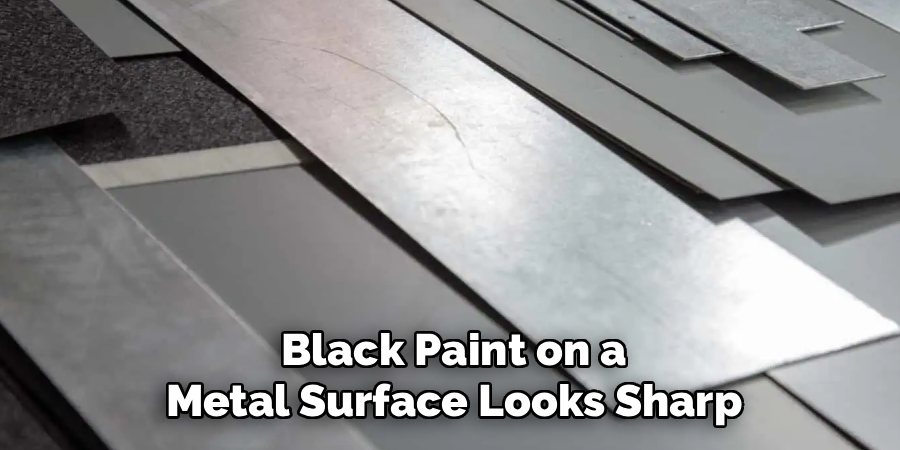 Black Paint on a
Metal Surface Looks Sharp