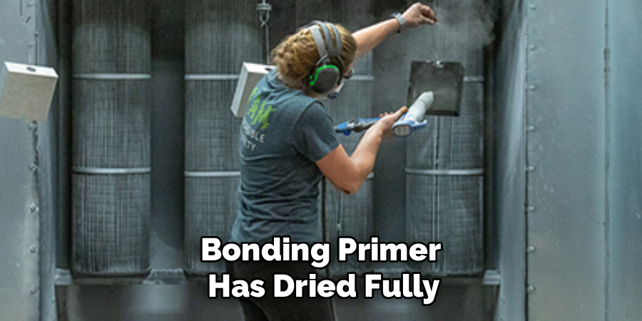 Bonding Primer 
Has Dried Fully