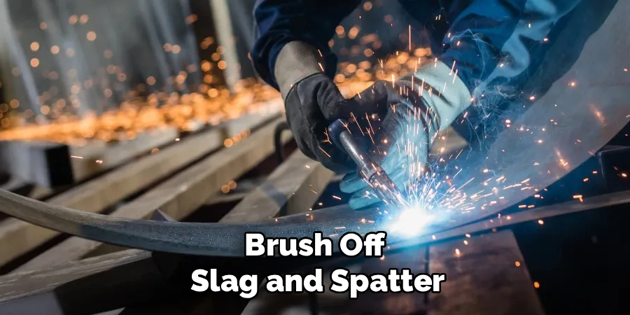 Brush Off 
Slag and Spatter