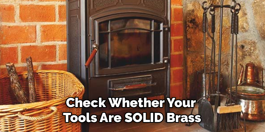 Check Whether Your 
Tools Are SOLID Brass