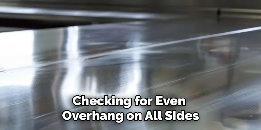 Checking for Even 
Overhang on All Sides