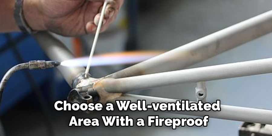 Choose a Well-ventilated
Area With a Fireproof