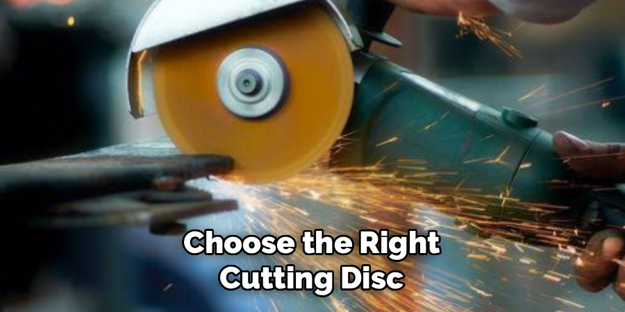  Choose the Right 
Cutting Disc