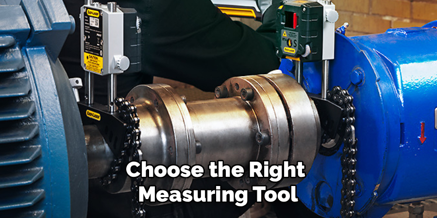 Choose the Right 
Measuring Tool