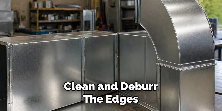  Clean and Deburr 
The Edges
