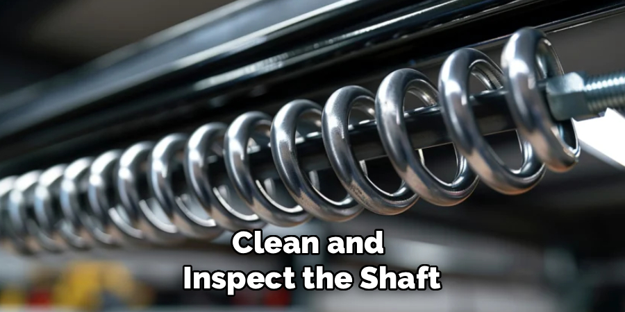 Clean and 
Inspect the Shaft