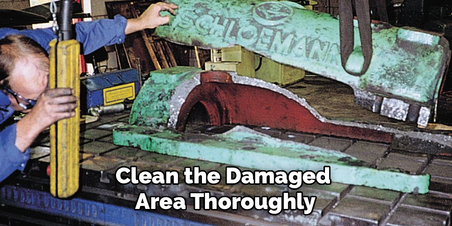 Clean the Damaged 
Area Thoroughly