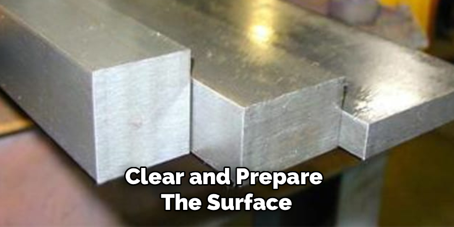 Clear and Prepare 
The Surface