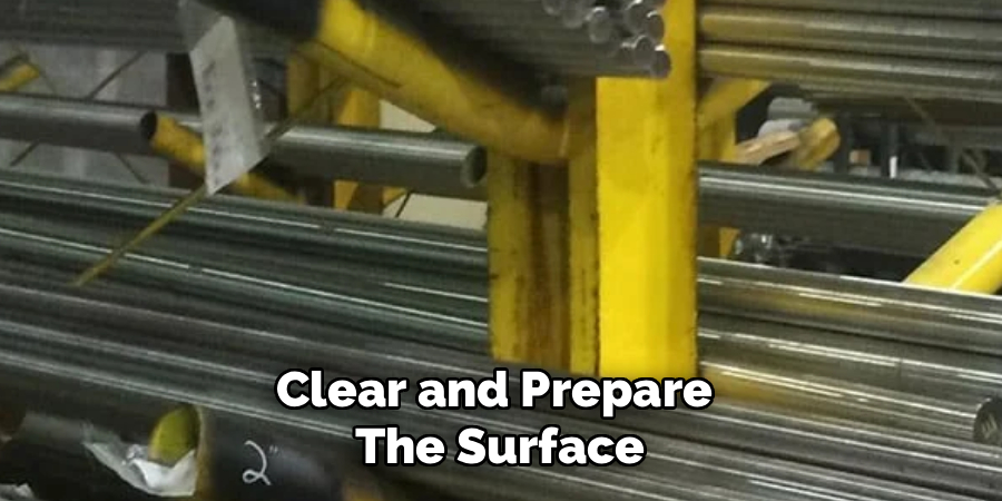 Clear and Prepare 
The Surface