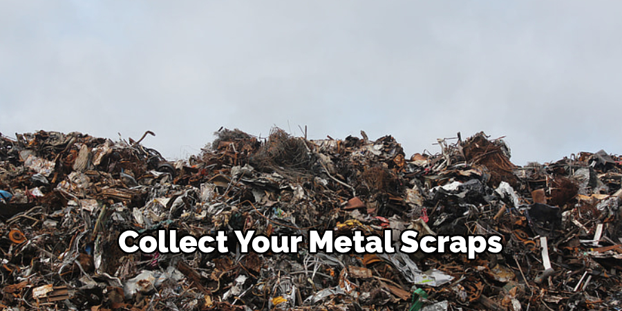 Collect Your Metal Scraps