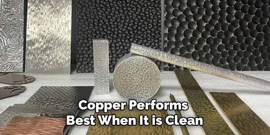 Copper Performs 
Best When It is Clean