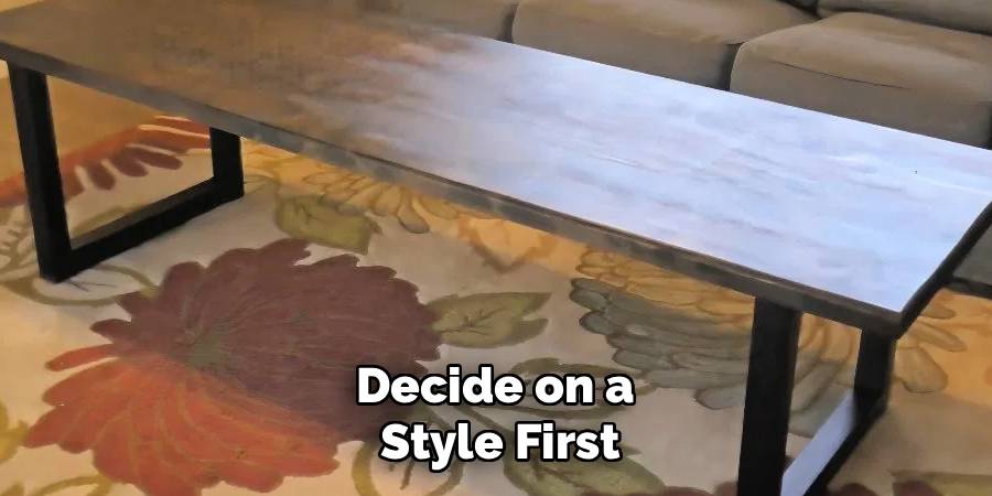 Decide on a
 Style First