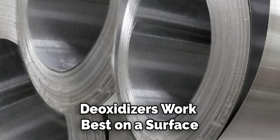 Deoxidizers Work 
Best on a Surface