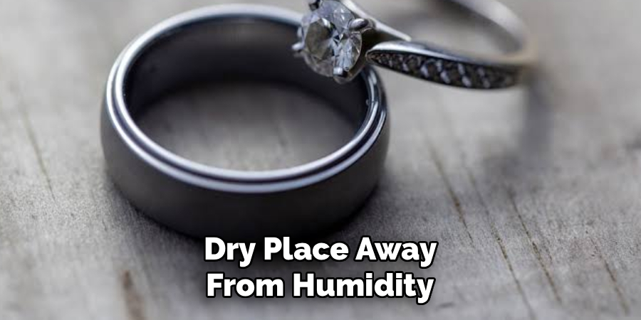  Dry Place Away 
From Humidity