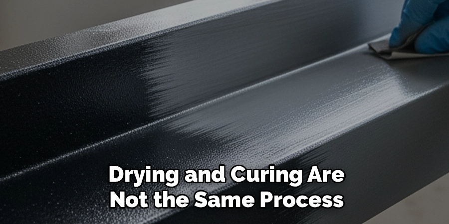  Drying and Curing Are 
Not the Same Process