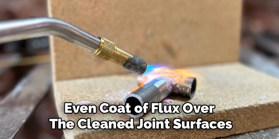 Even Coat of Flux Over 
The Cleaned Joint Surfaces