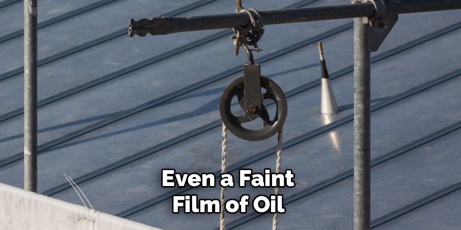 Even a Faint 
Film of Oil 