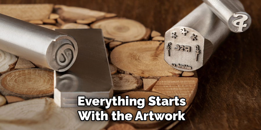 Everything Starts
With the Artwork