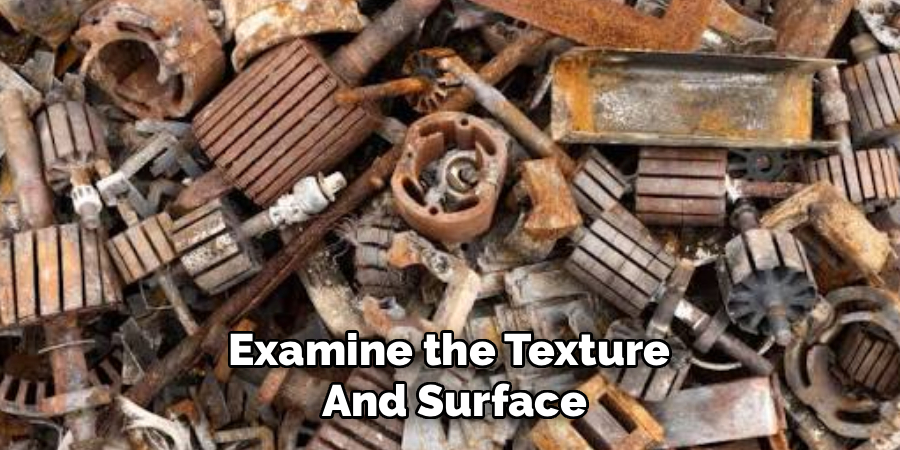Examine the Texture 
And Surface