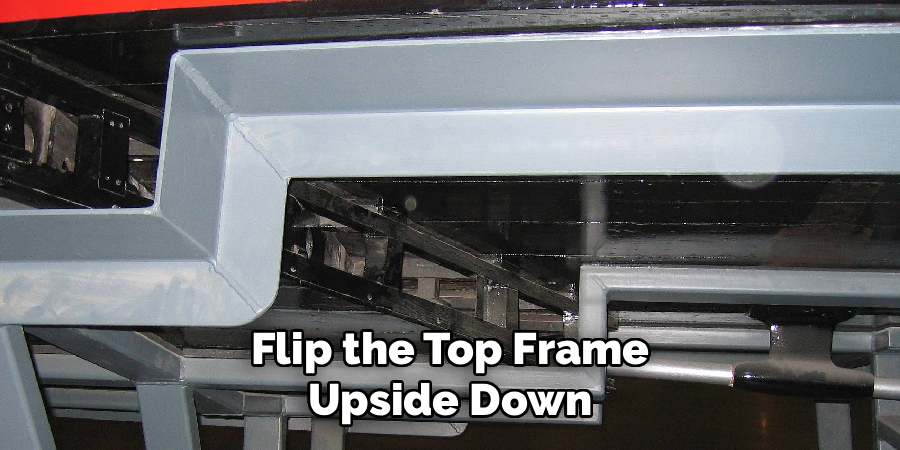 Flip the Top Frame
 Upside Down 