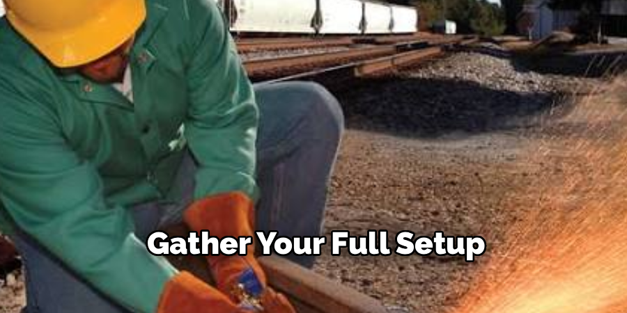  Gather Your Full Setup