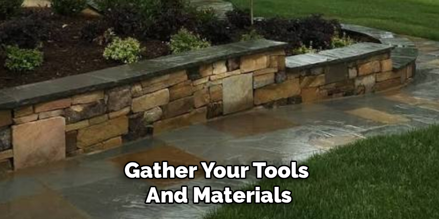 Gather Your Tools 
And Materials