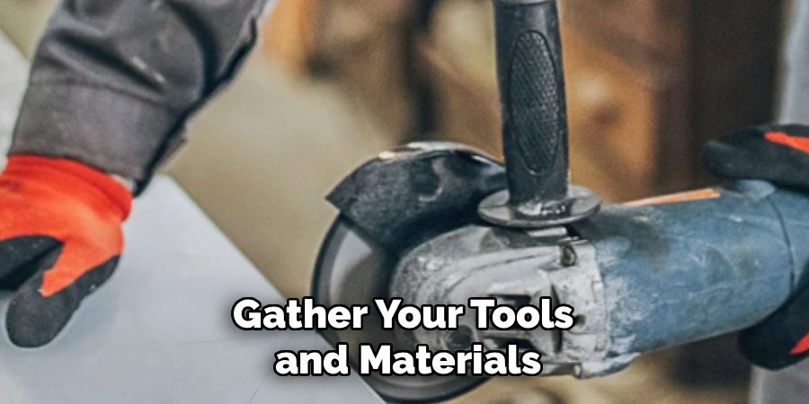 Gather Your Tools
 and Materials