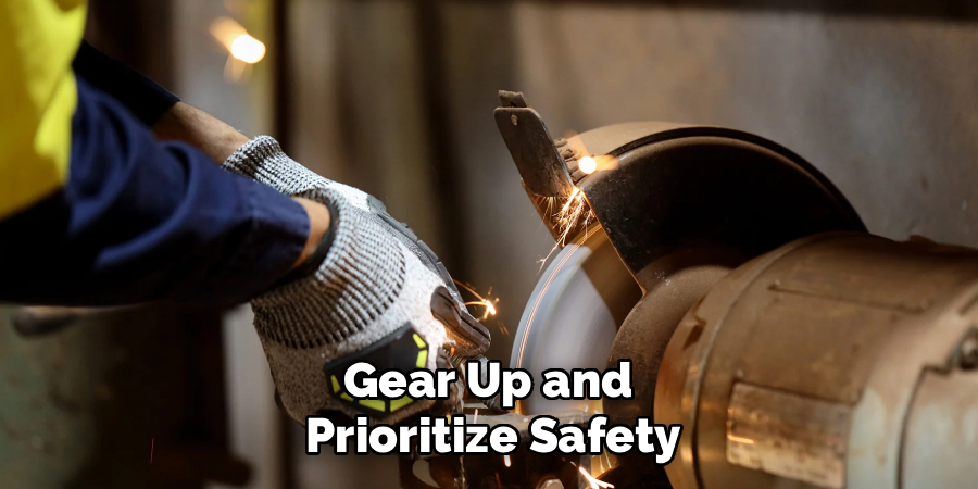 Gear Up and 
Prioritize Safety