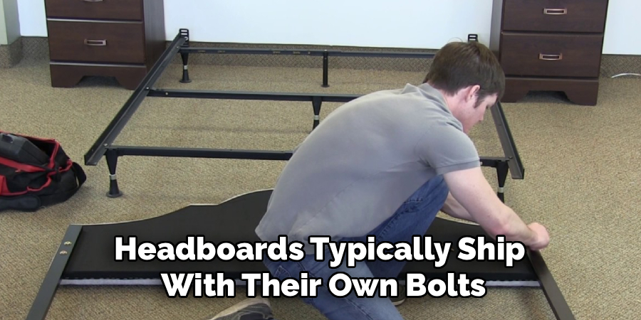 Headboards Typically Ship
With Their Own Bolts