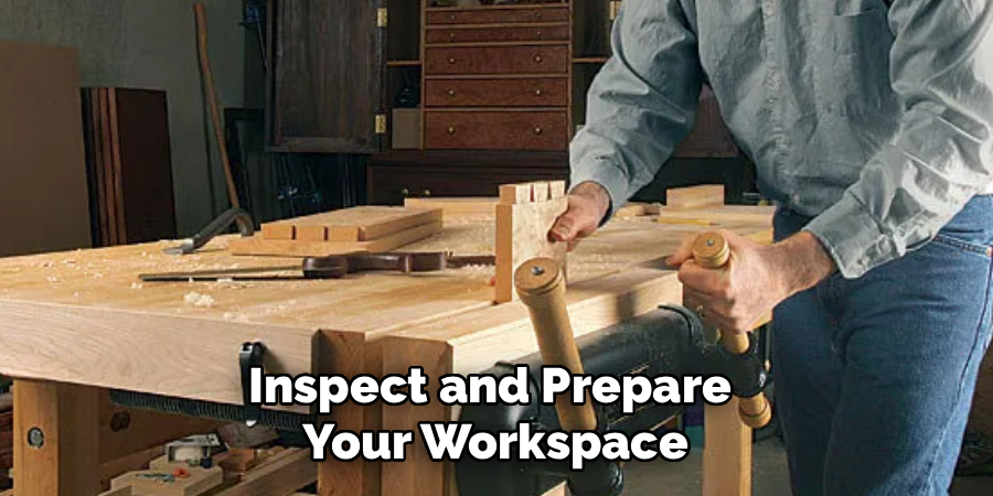 Inspect and Prepare
Your Workspace