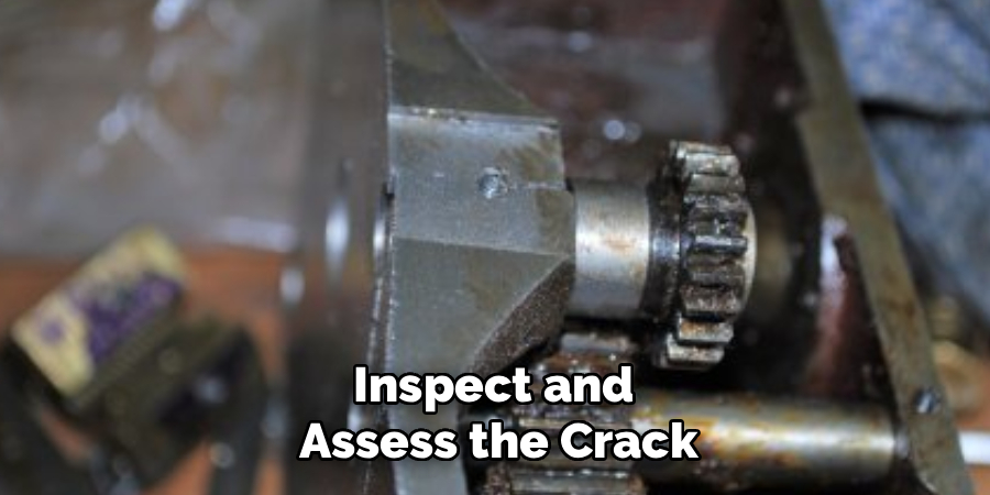 Inspect and
 Assess the Crack