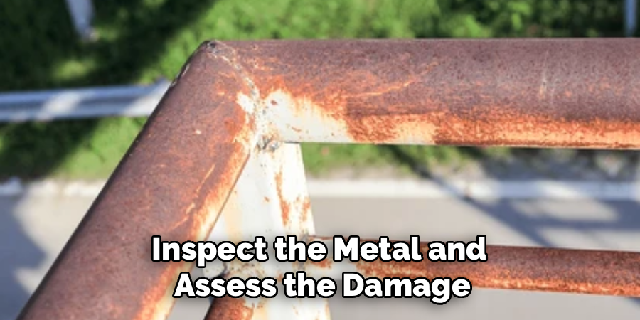 Inspect the Metal and
Assess the Damage