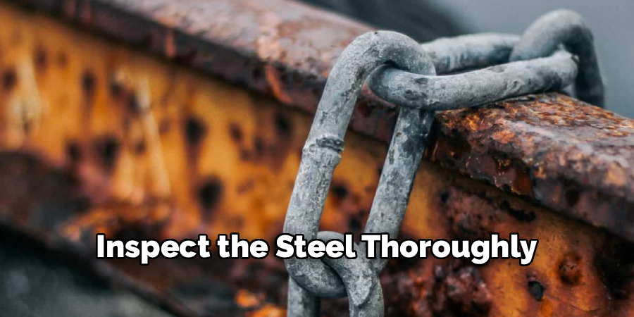 Inspect the Steel Thoroughly