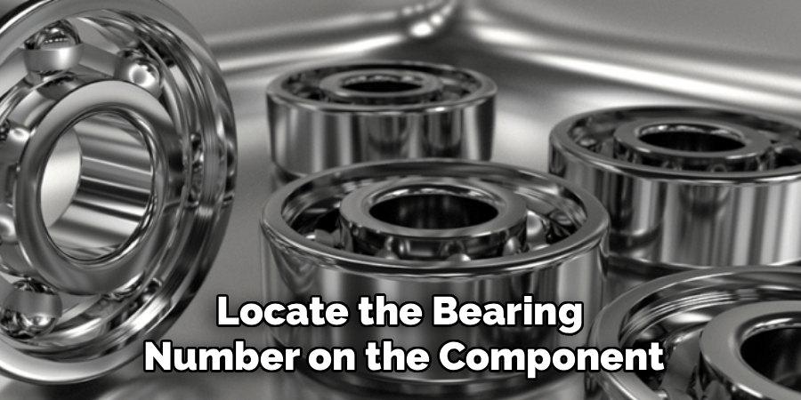 Locate the Bearing
 Number on the Component