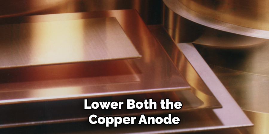 Lower Both the 
Copper Anode