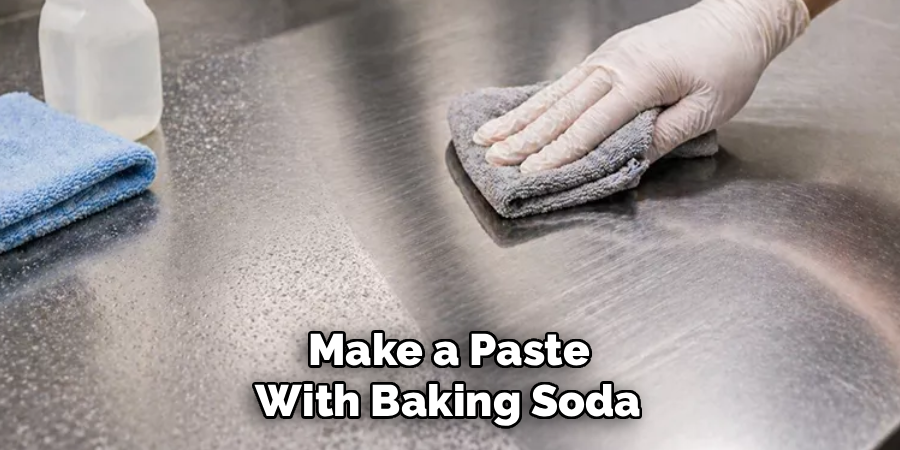 Make a Paste
 With Baking Soda 