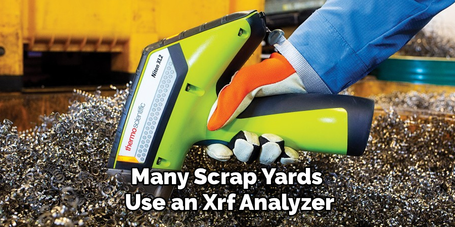 Many Scrap Yards 
Use an Xrf Analyzer