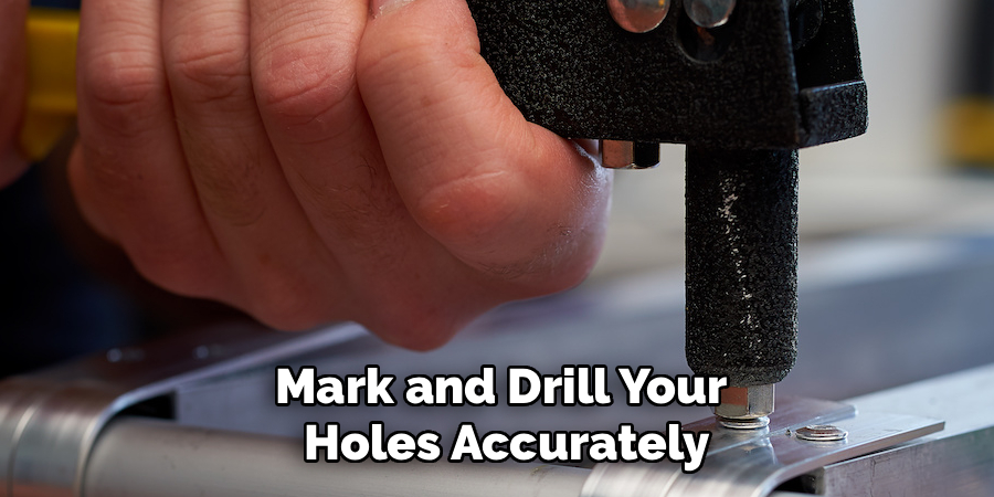 Mark and Drill Your
Holes Accurately