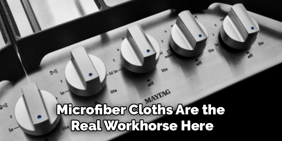 Microfiber Cloths Are the
Real Workhorse Here