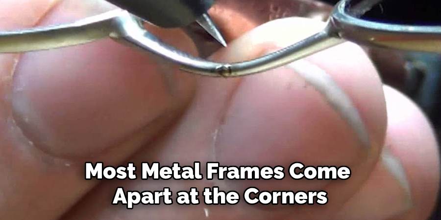 Most Metal Frames Come
Apart at the Corners