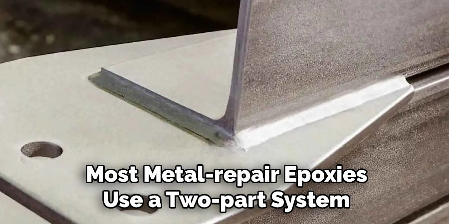 Most Metal-repair Epoxies
Use a Two-part System